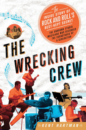 The Wrecking Crew: The Inside Story of Rock and Roll s BestKept Secret