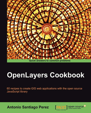 Openlayers Cookbook: 60 Recipes To Create Gis Web Applications With The Open Source Javascript Library,Used