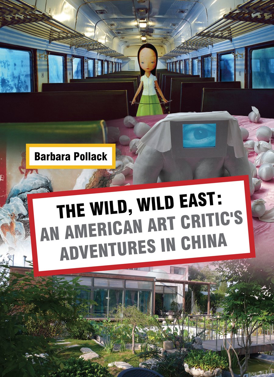 The Wild, Wild East: An American Art Critic's Adventures in China: By Barbara Pollack,Used