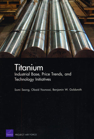 Titanium: Industrial Base, Price Trends, And Technology Initiatives (Rand Corporation Monograph),New
