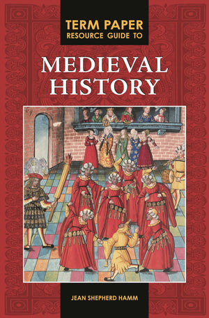 Term Paper Resource Guide To Medieval History (Term Paper Resource Guides),New