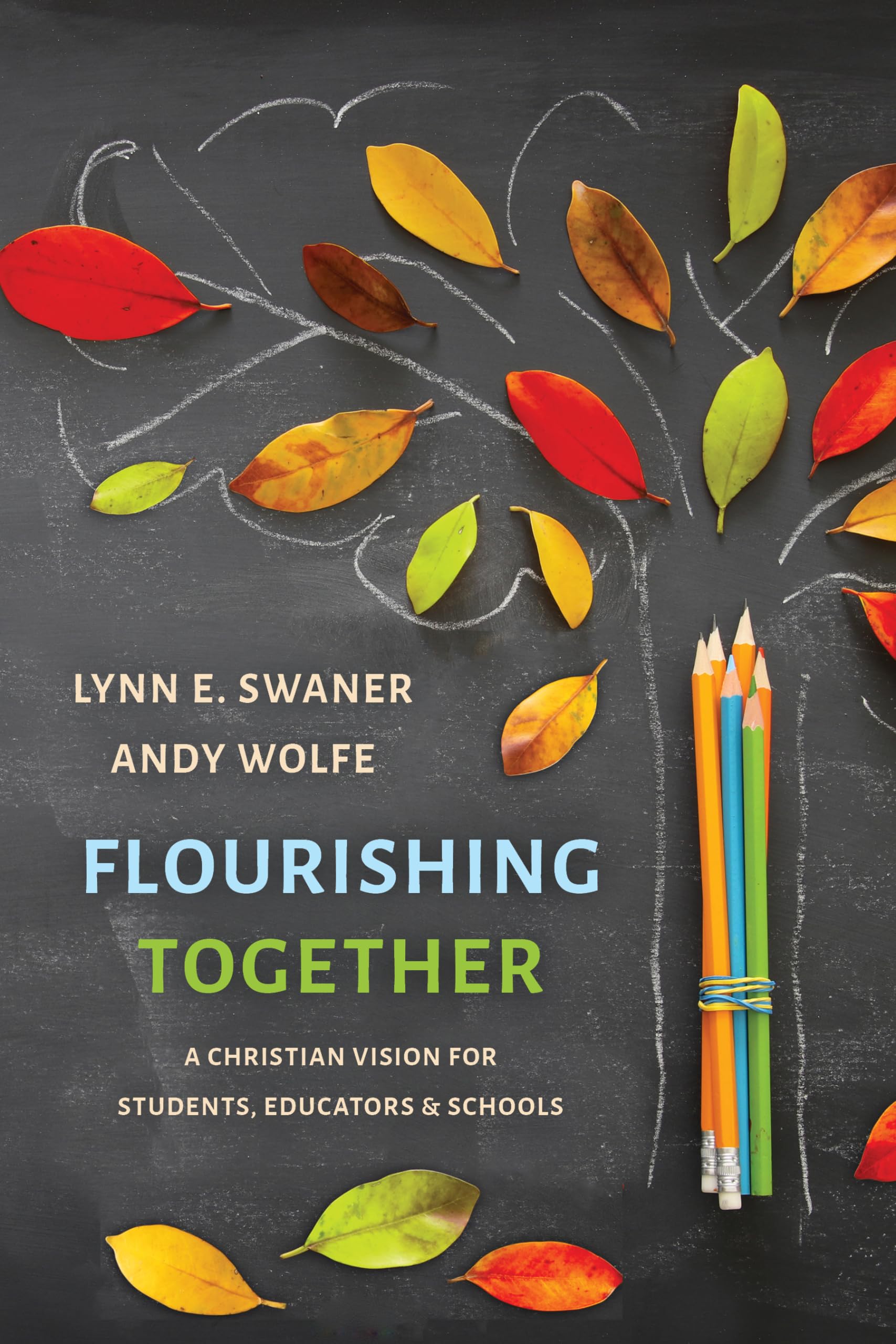 Flourishing Together: A Christian Vision for Students, Educators, and Schools,Used