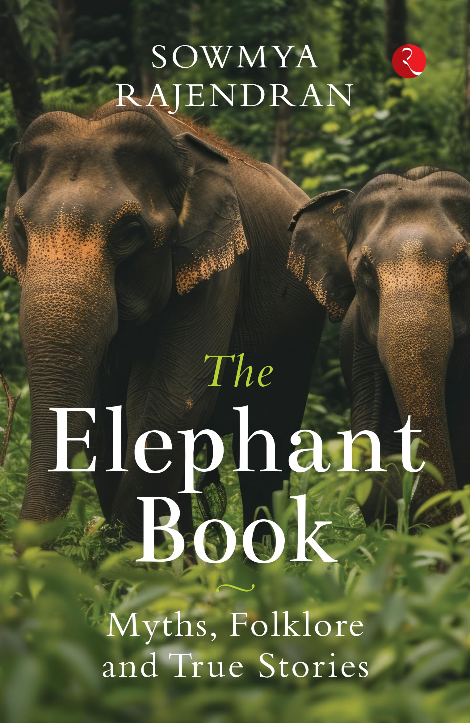 The Elephant Book: Myths, Folklore And True Stories