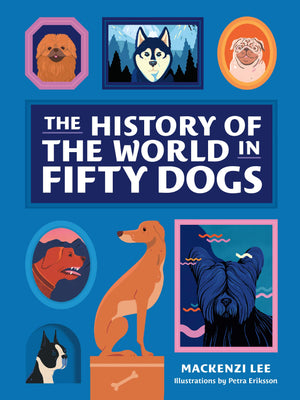 The History Of The World In Fifty Dogs