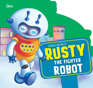 Board Book : Robo World - Rusty The Fighter Robot - Cutout Board Books