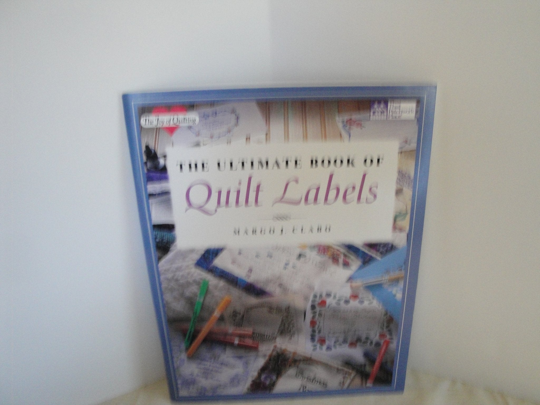 The Ultimate Book of Quilt Labels (The Joy of Quilting),New