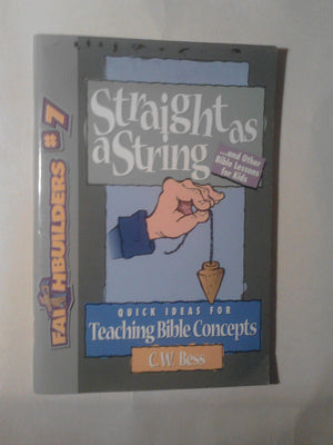 Straight As a String: . . . And Other Bible Lessons for Kids (Faith Builders Number 7),Used