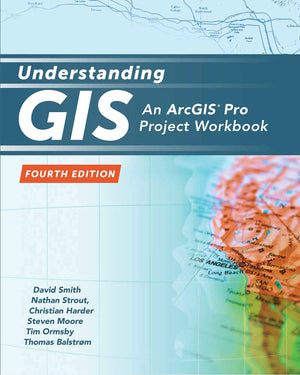 Understanding GIS: An ArcGIS Pro Project Workbook (Understanding GIS, 4)-New