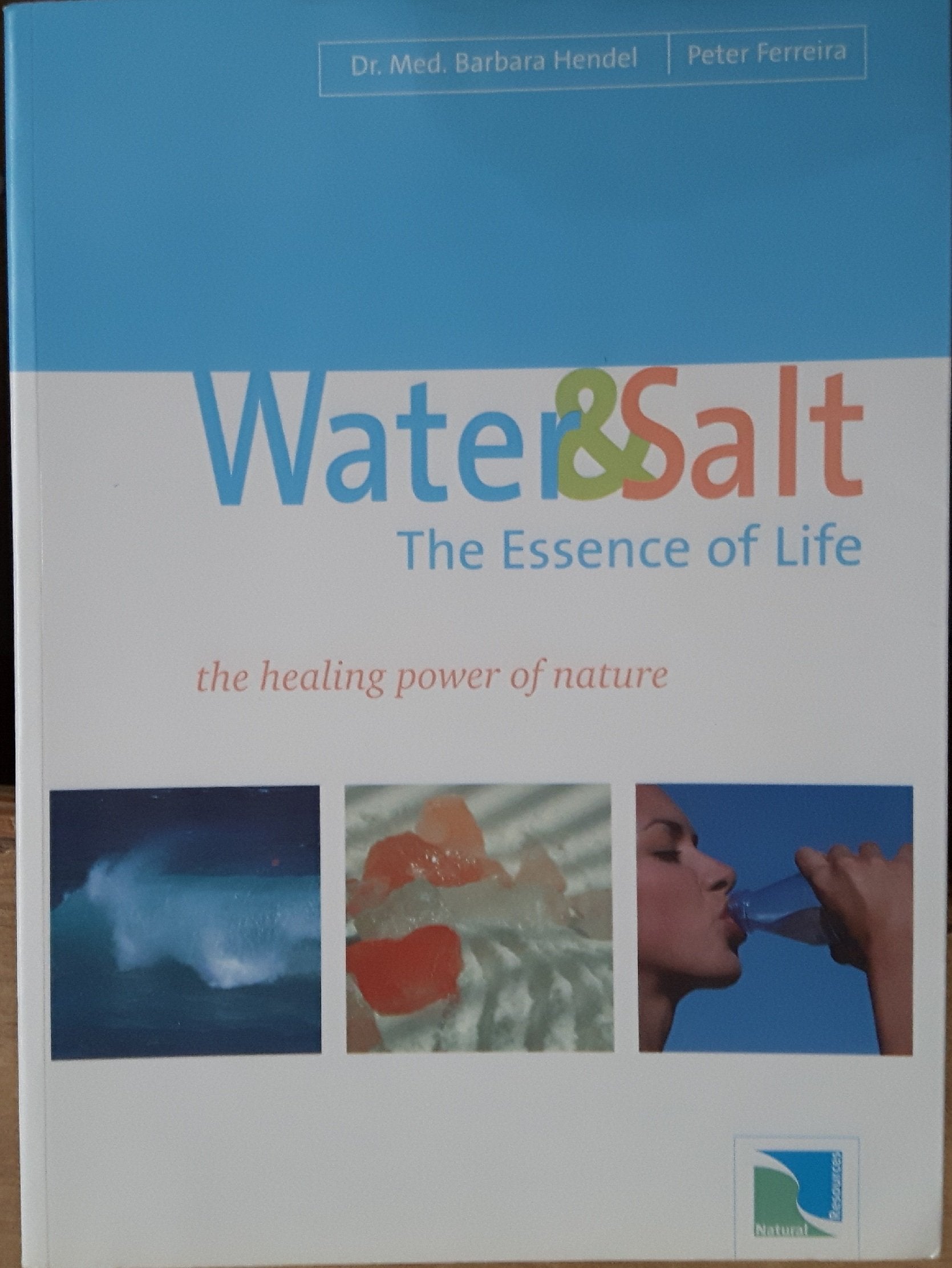 Water & Salt, the Essence of Life: The Healing Power of Nature,Used