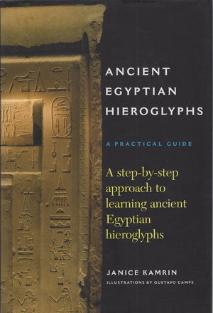 Ancient Egyptian Hieroglyphs: A Practical Guide  A StepbyStep Approach to Learning Ancient Egyptian Hieroglyphs,New