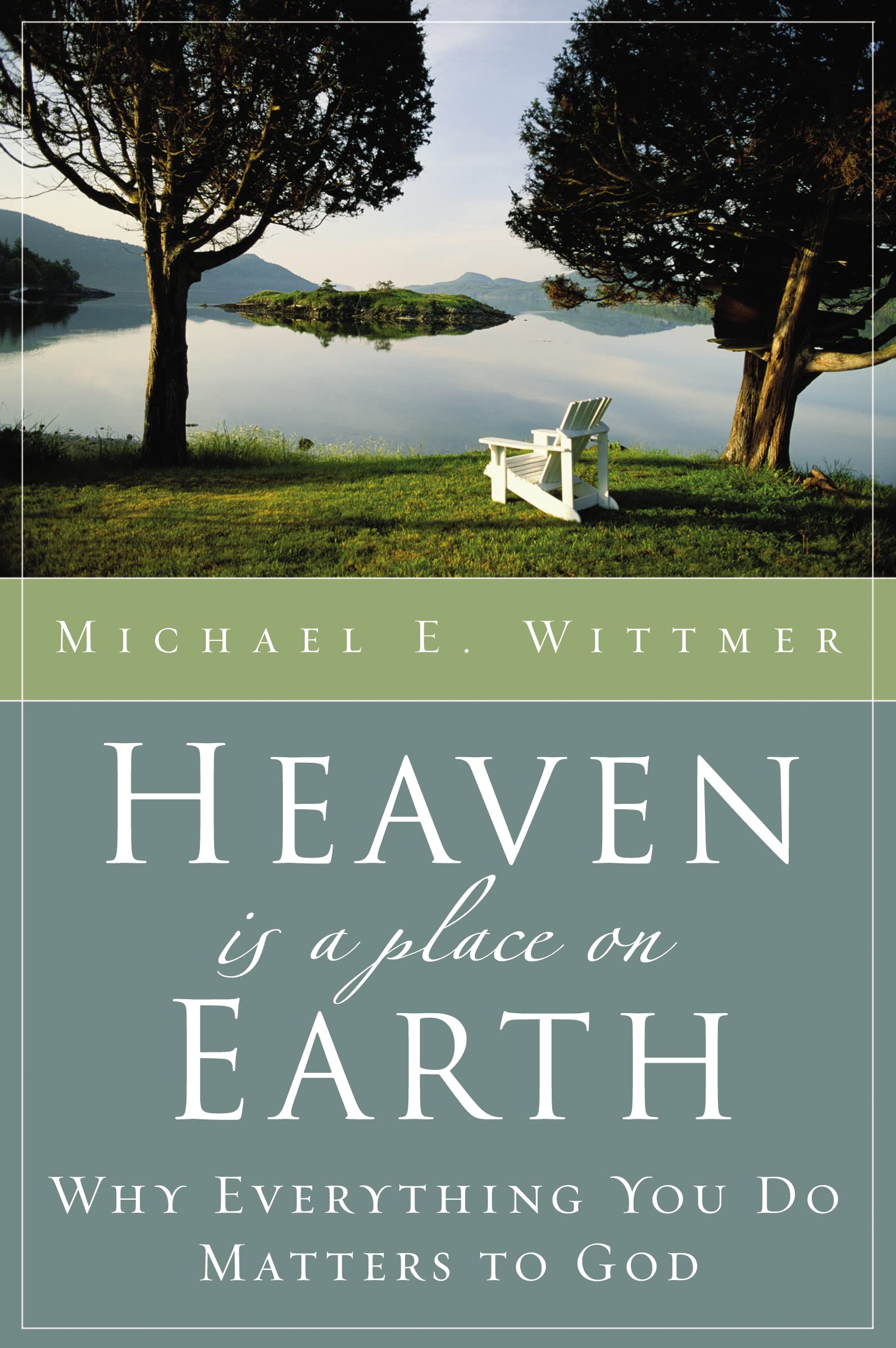 Heaven Is a Place on Earth: Why Everything You Do Matters to God,Used
