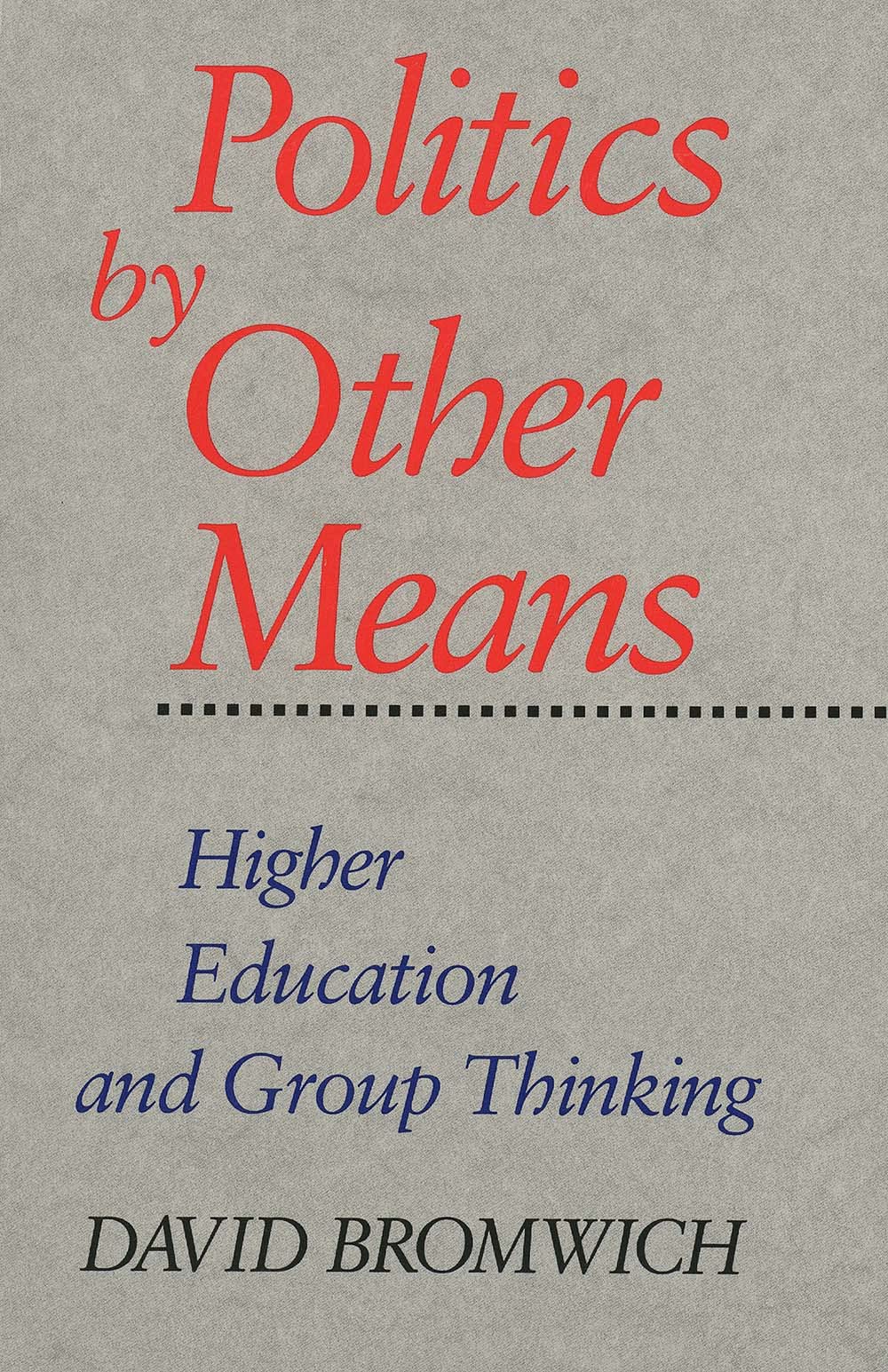 Politics by Other Means: Higher Education and Group Thinking,Used