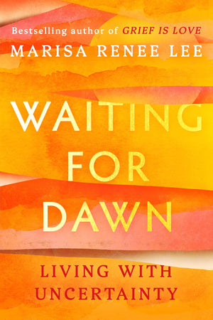 Waiting For Dawn: Living With Uncertainty