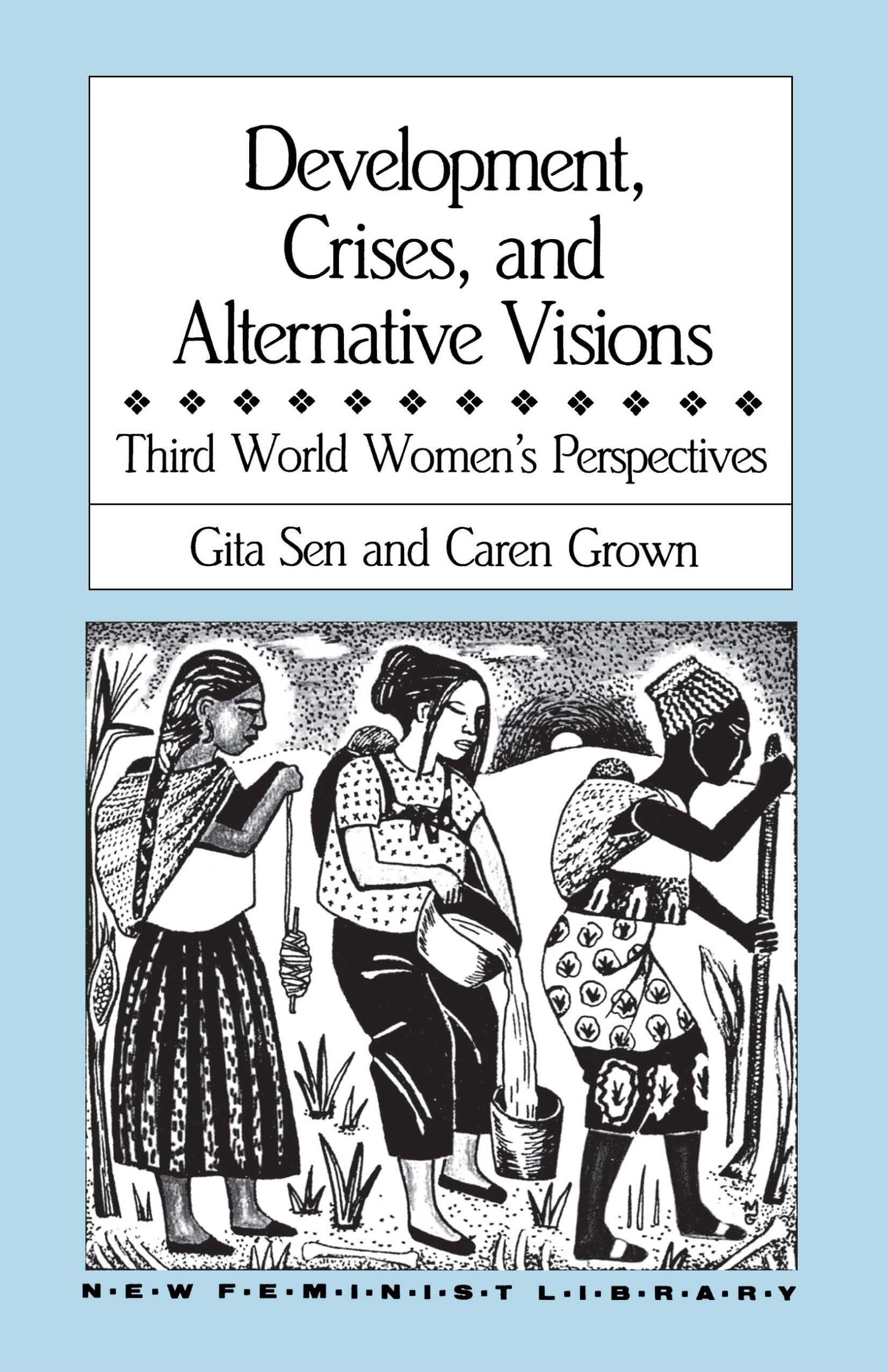 Development, Crises and Alternative Visions: Third World Women's Perspectives (New Feminist Library),Used