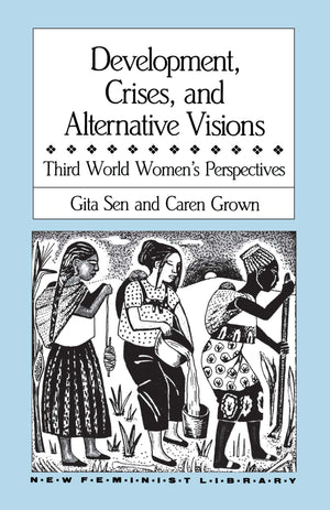 Development, Crises and Alternative Visions: Third World Women's Perspectives (New Feminist Library),Used