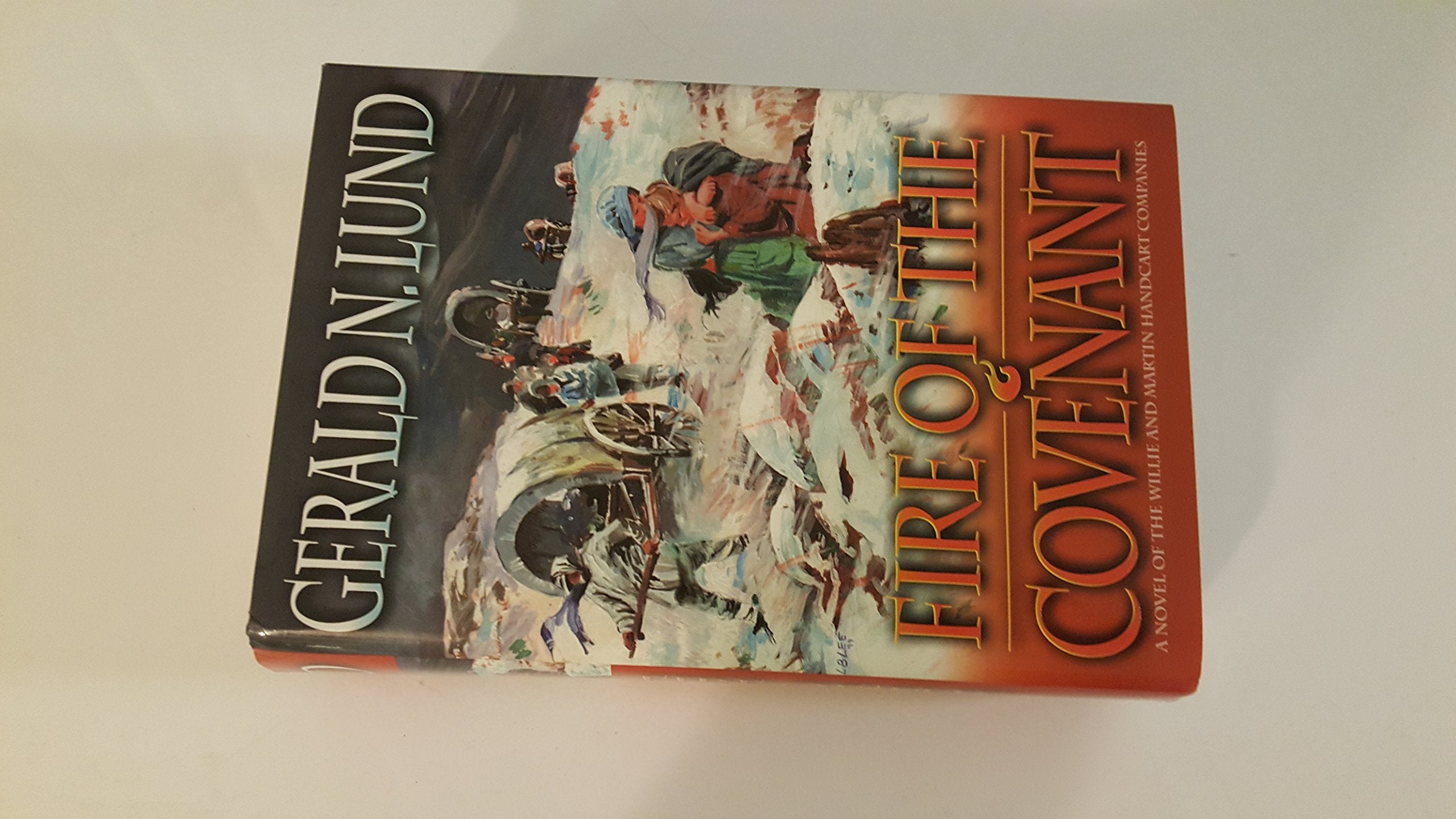 Fire of the Covenant: A Novel of the Willie and Martin Handcart Companies,Used