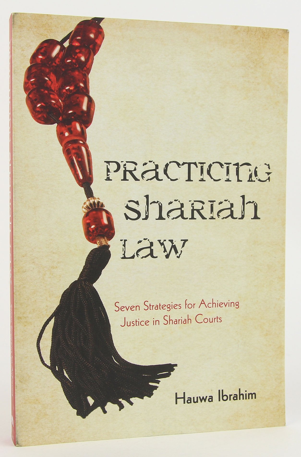Practicing Shariah Law: Seven Strategies For Achieving Justice In Shariah Courts,Used
