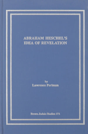 Abraham Heschel'S Idea Of Revelation (Brown Judaic Studies)