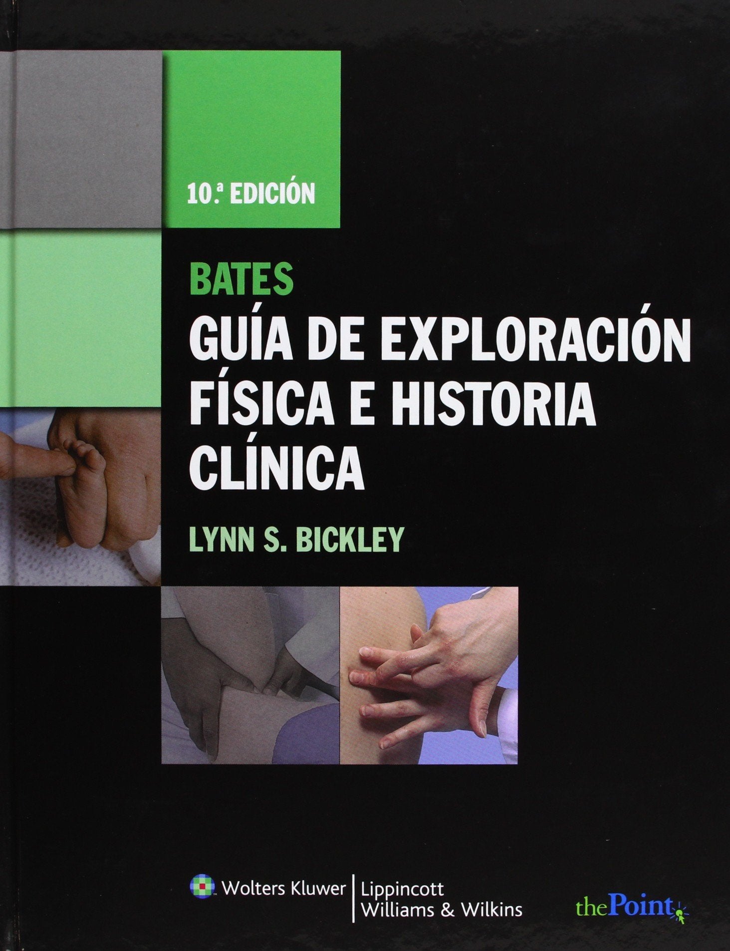 Bates Gua de exploracin fsica e historia clnica/ Bates' Guide to Physical Examination and History Taking (Spanish Editio,Used