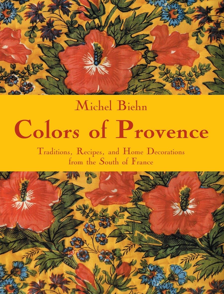 Colors of Provence: Traditions, Recipes, and Home Decorations from the South of France,Used
