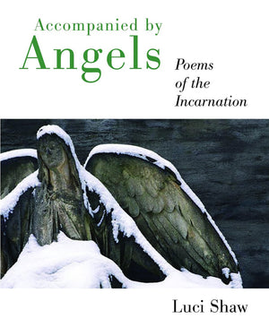 Accompanied by Angels: Poems of the Incarnation,Used