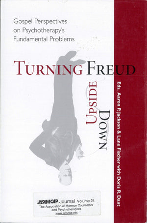 Turning Freud Upside Down: Gospel Perspectives On Psychotherapy'S Fundamental Problems