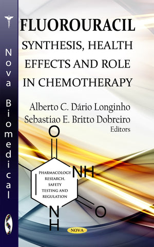 Fluorouracil: Synthesis, Health Effects And Role In Chemotherapy (Pharmacology Research Safety Testing And Regulation),Used