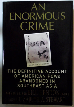 An Enormous Crime: The Definitive Account Of American Pows Abandoned In Southeast Asia-used