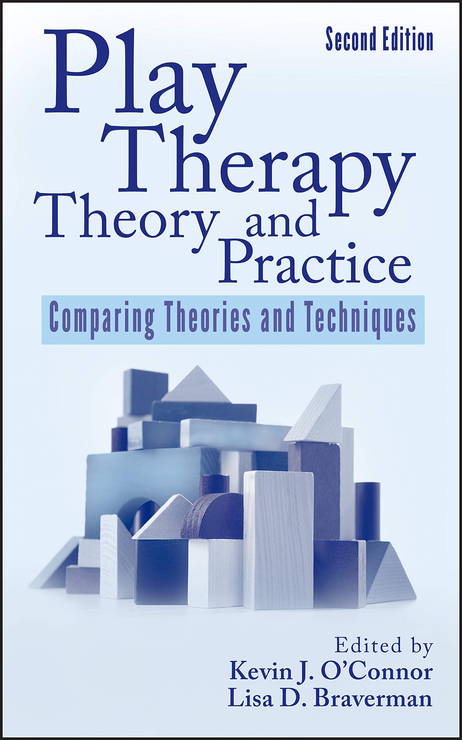 Play Therapy Theory and Practice: Comparing Theories and Techniques,New