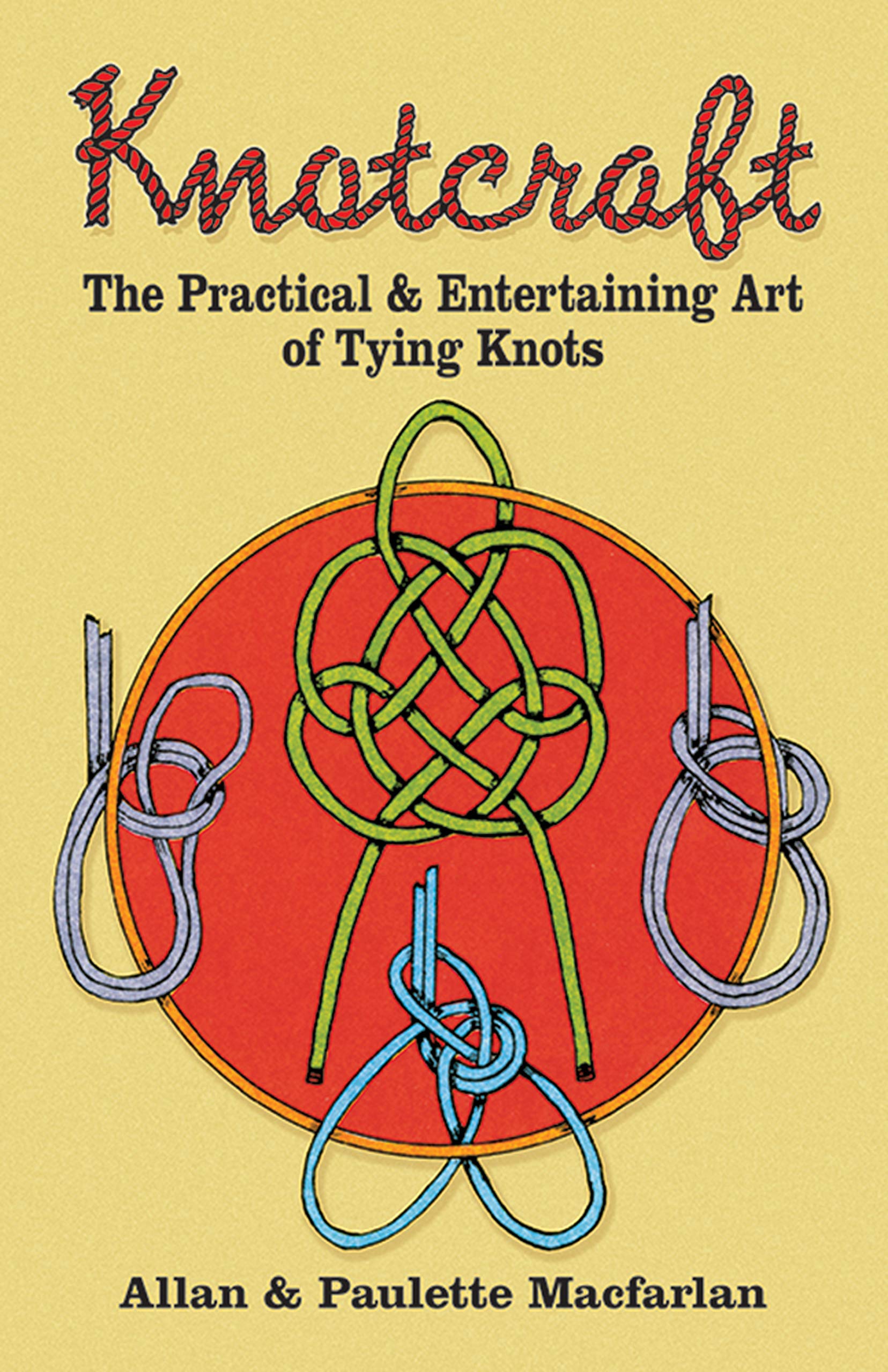 Knotcraft: The Practical And Entertaining Art Of Tying Knots