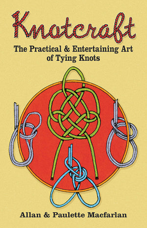Knotcraft: The Practical And Entertaining Art Of Tying Knots