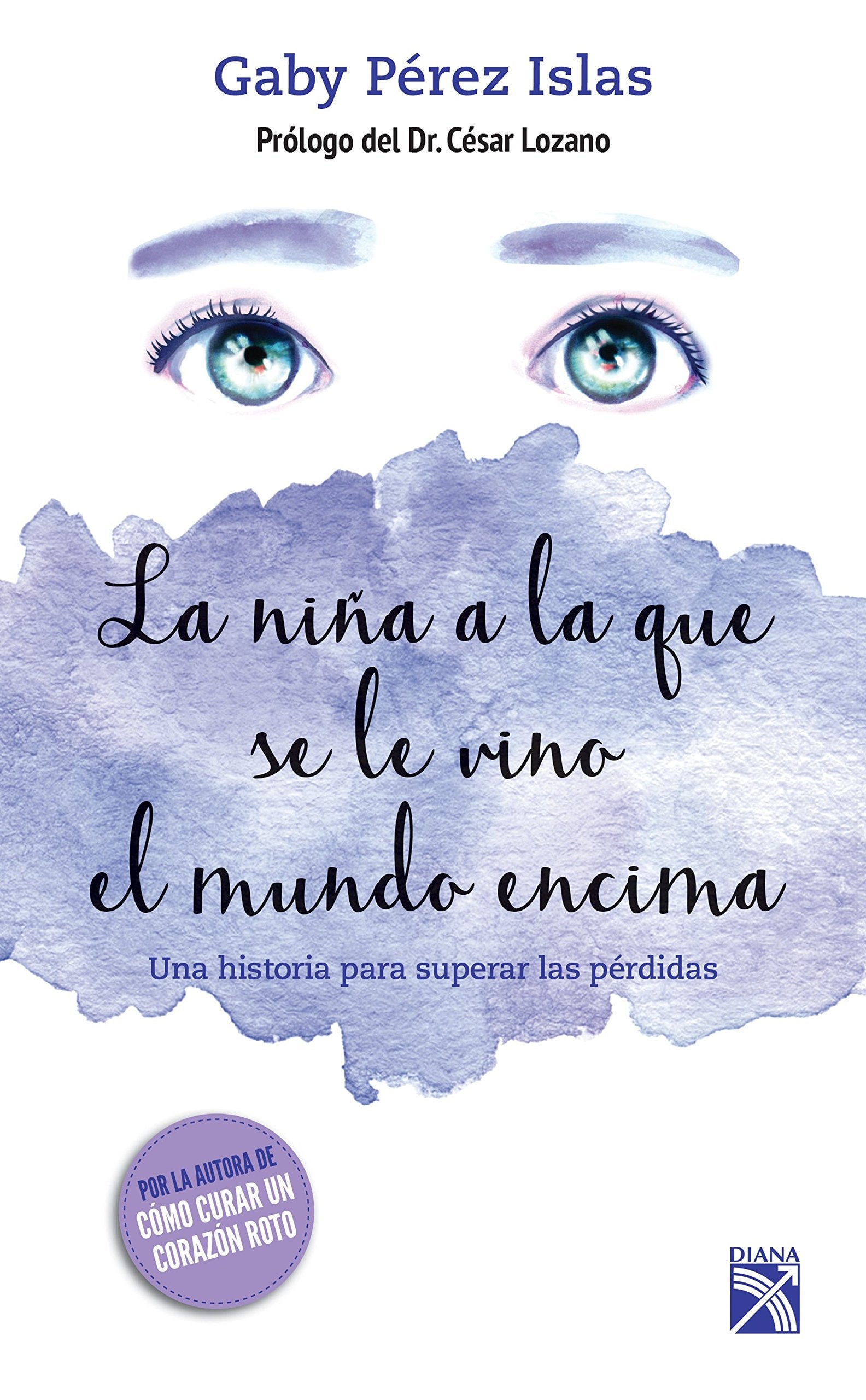 La Nia A La Que Se Le Vino El Mundo Encima / The Girl Whose World Came Crashing Down (Spanish Edition)