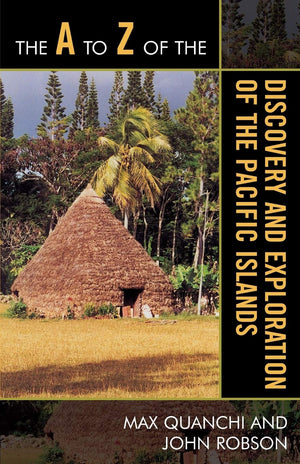 The A To Z Of The Discovery And Exploration Of The Pacific Islands (Volume 47) (The A To Z Guide Series, 47),Used