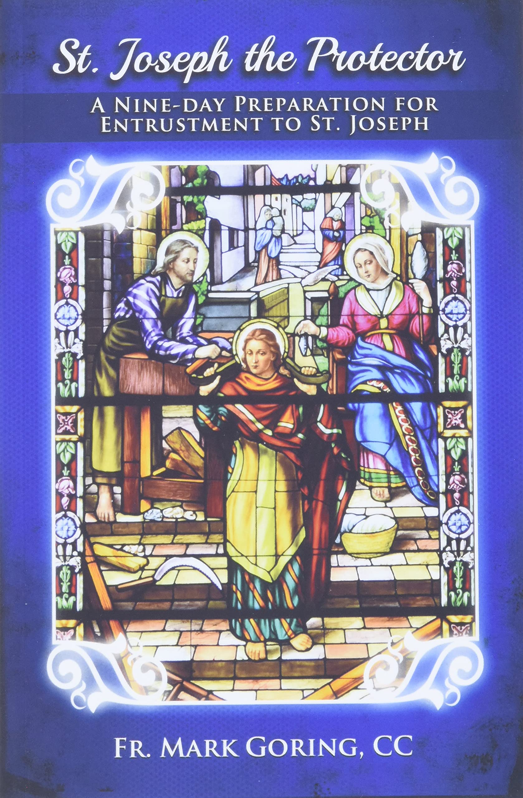St. Joseph The Protector: A Nineday Preparation For Entrustment To St. Joseph,Used
