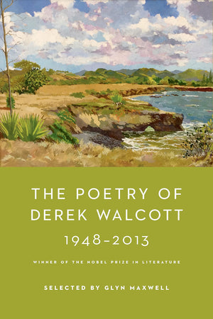 The Poetry Of Derek Walcott 19482013