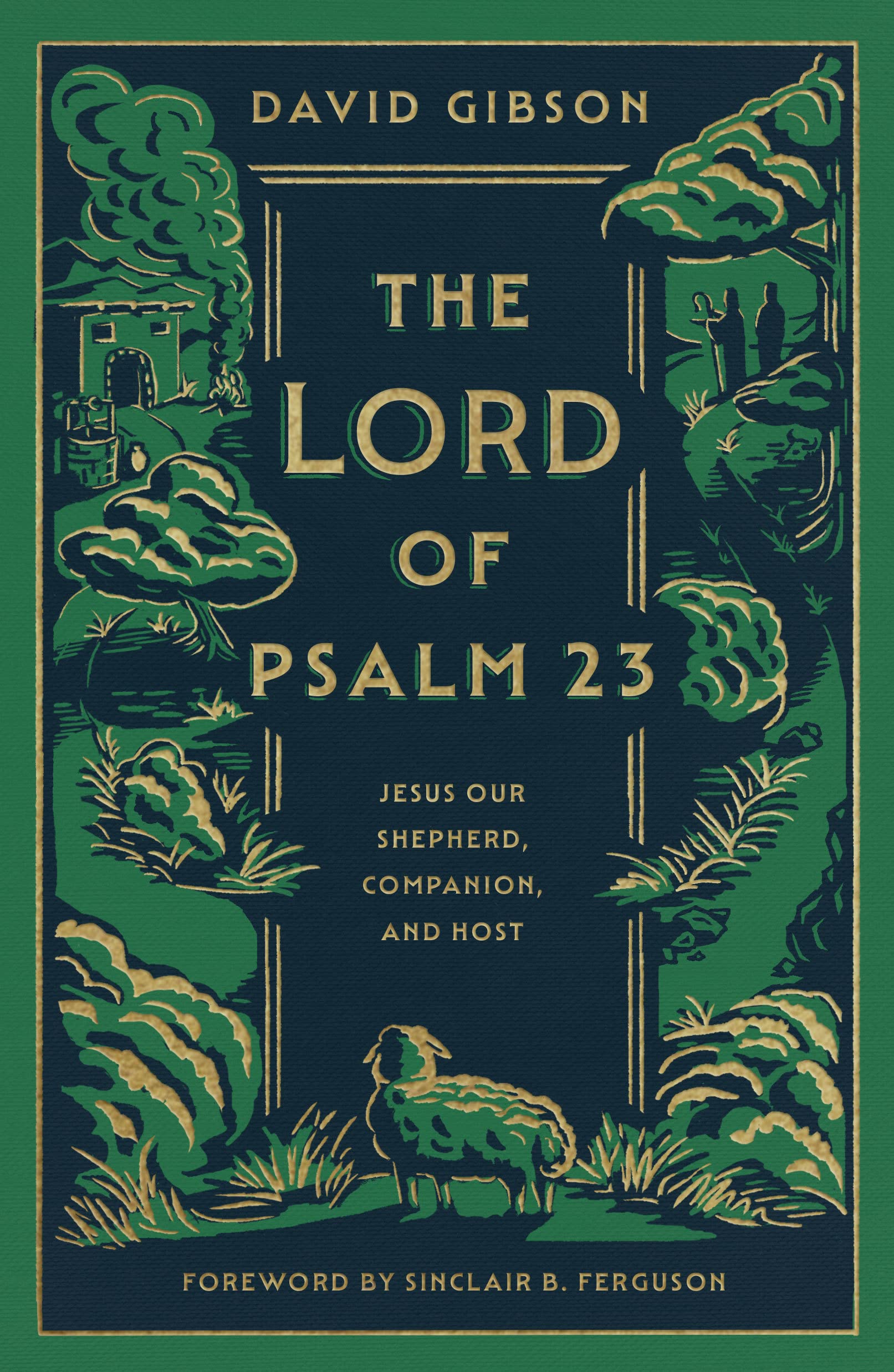 The Lord of Psalm 23: Jesus Our Shepherd, Companion, and Host,New