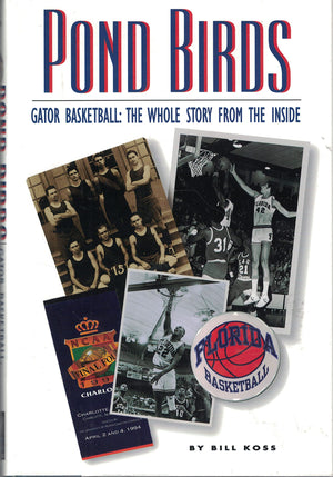 Pond Birds: Gator Basketball : The Whole Story From The Inside,Used