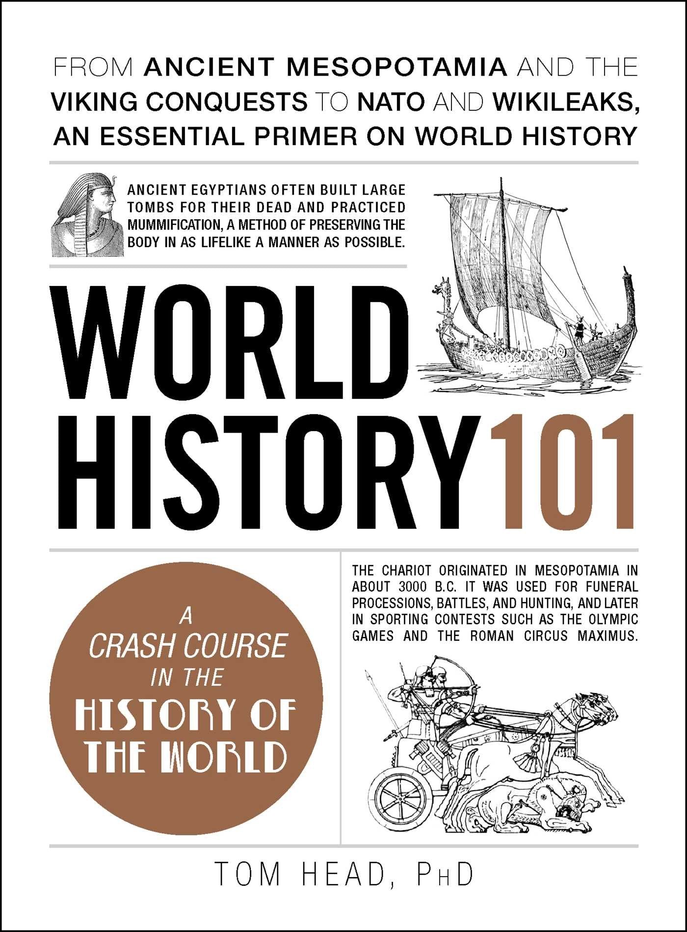 World History 101: From Ancient Mesopotamia And The Viking Conquests To Nato And Wikileaks, An Essential Primer On World History,New