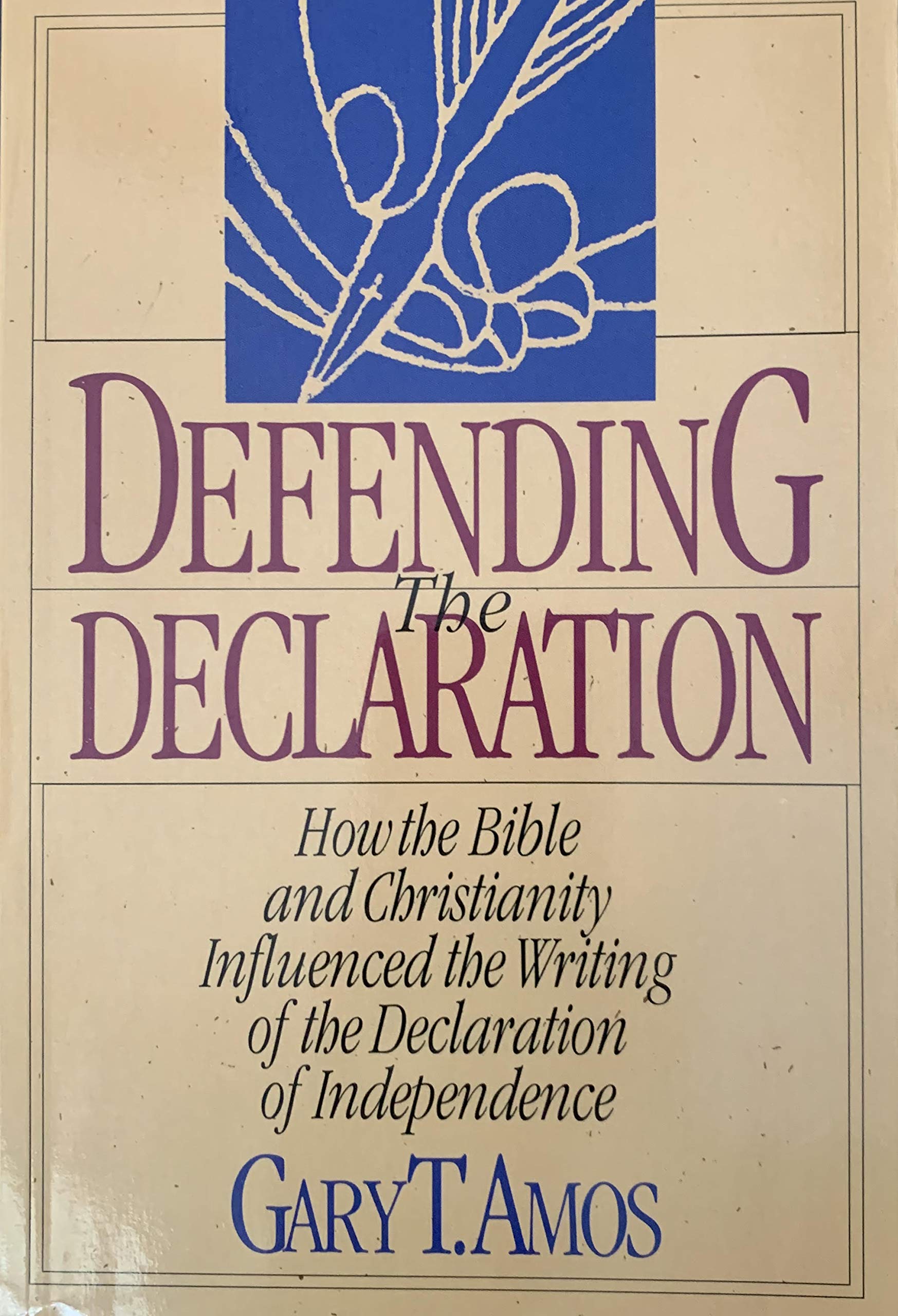 Defending The Declaration: How The Bible And Christianity Influenced The Writing Of The Declaration Of Independence,Used