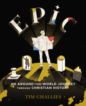 Epic: An AroundtheWorld Journey through Christian History