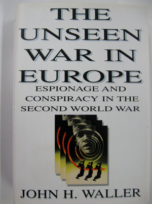 The Unseen War in Europe: Espionage and Conspiracy in the Second World War,Used