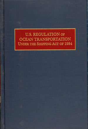 U.S. Regulation of Ocean Transportation Under the Shipping Act of 1984,New