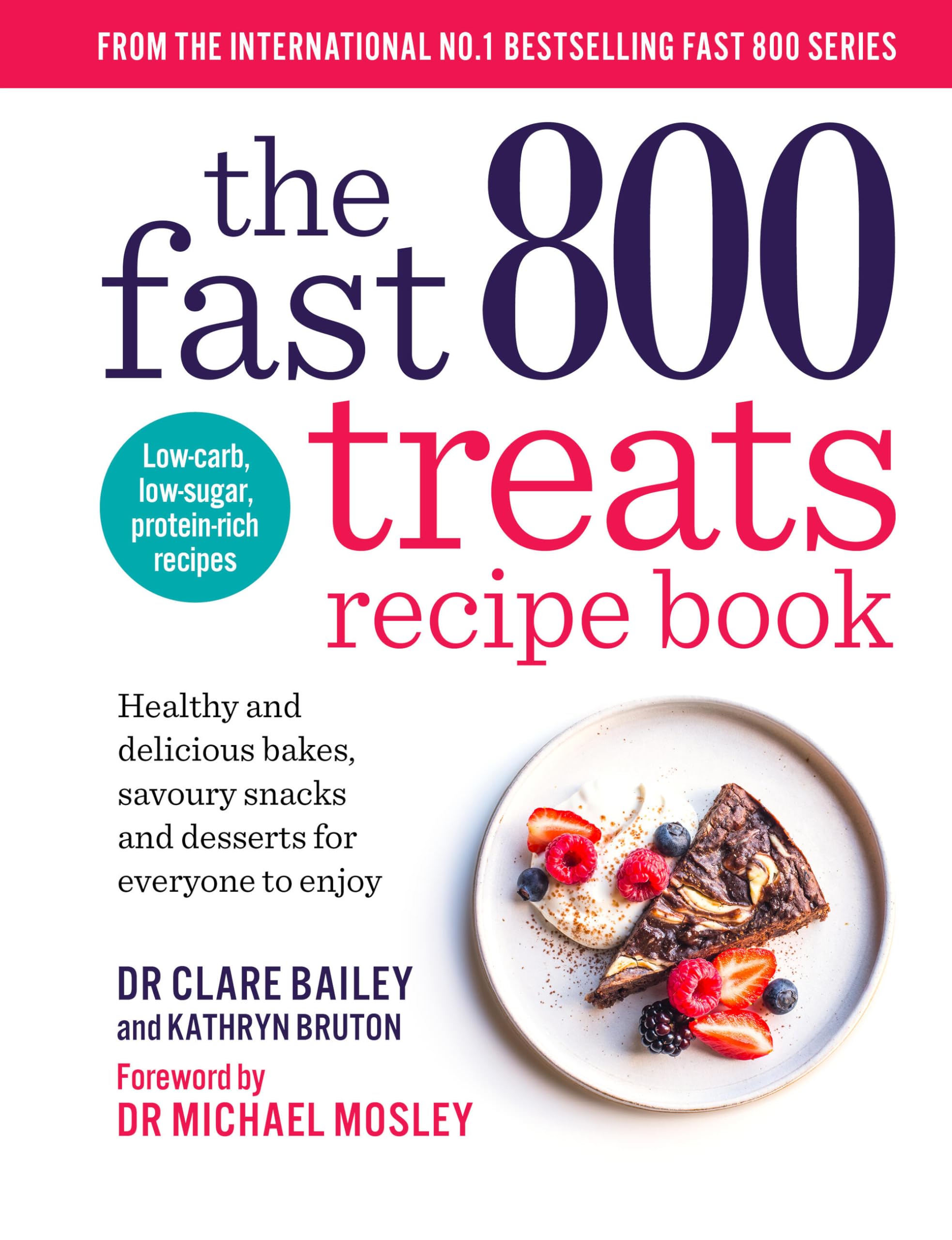 The Fast 800 Treats Recipe Book: Healthy and delicious bakes, savoury snacks and desserts for everyone to enjoy,New