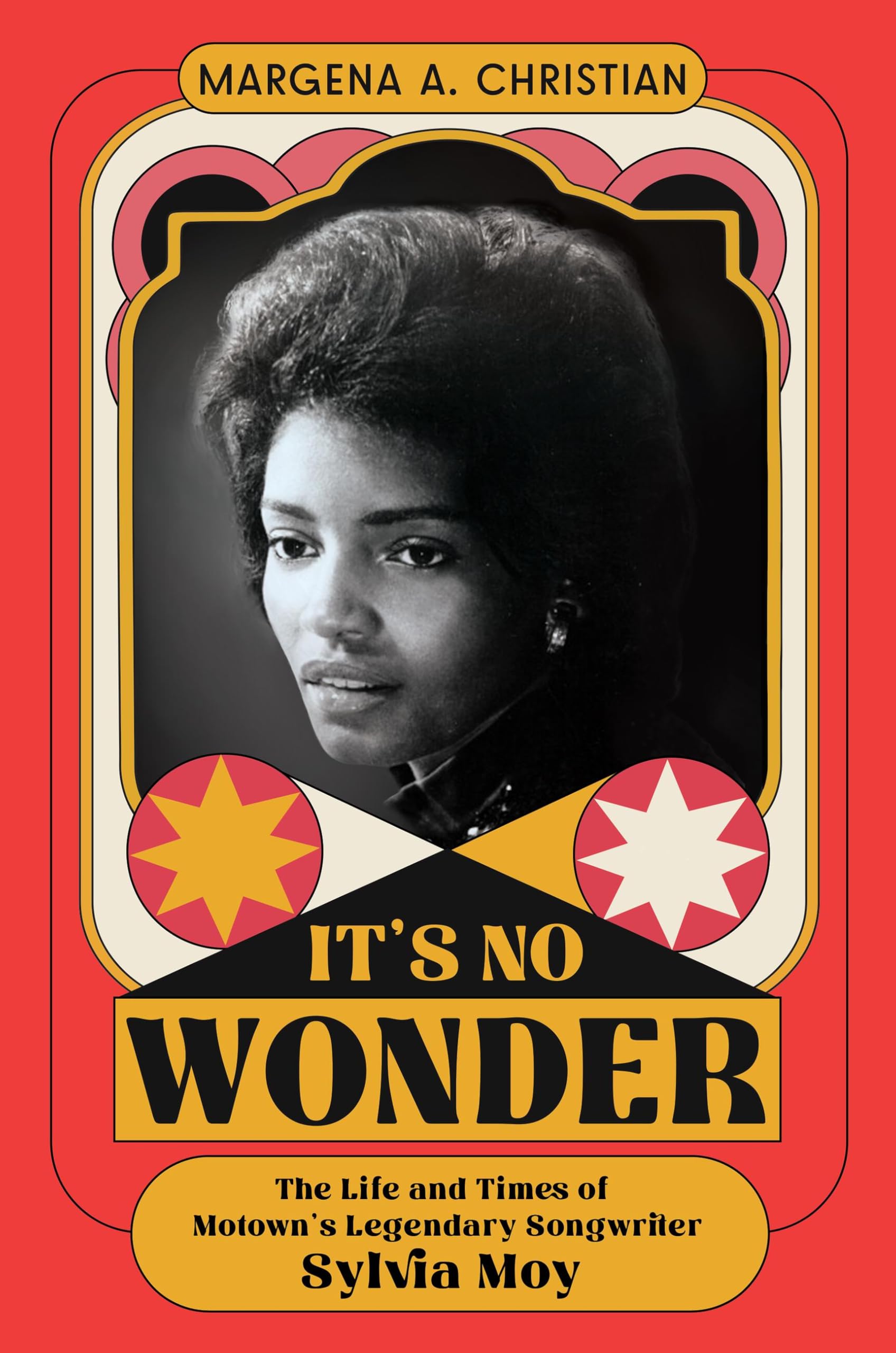 ItS No Wonder: The Life And Times Of MotownS Legendary Songwriter Sylvia Moy