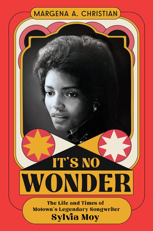 ItS No Wonder: The Life And Times Of MotownS Legendary Songwriter Sylvia Moy