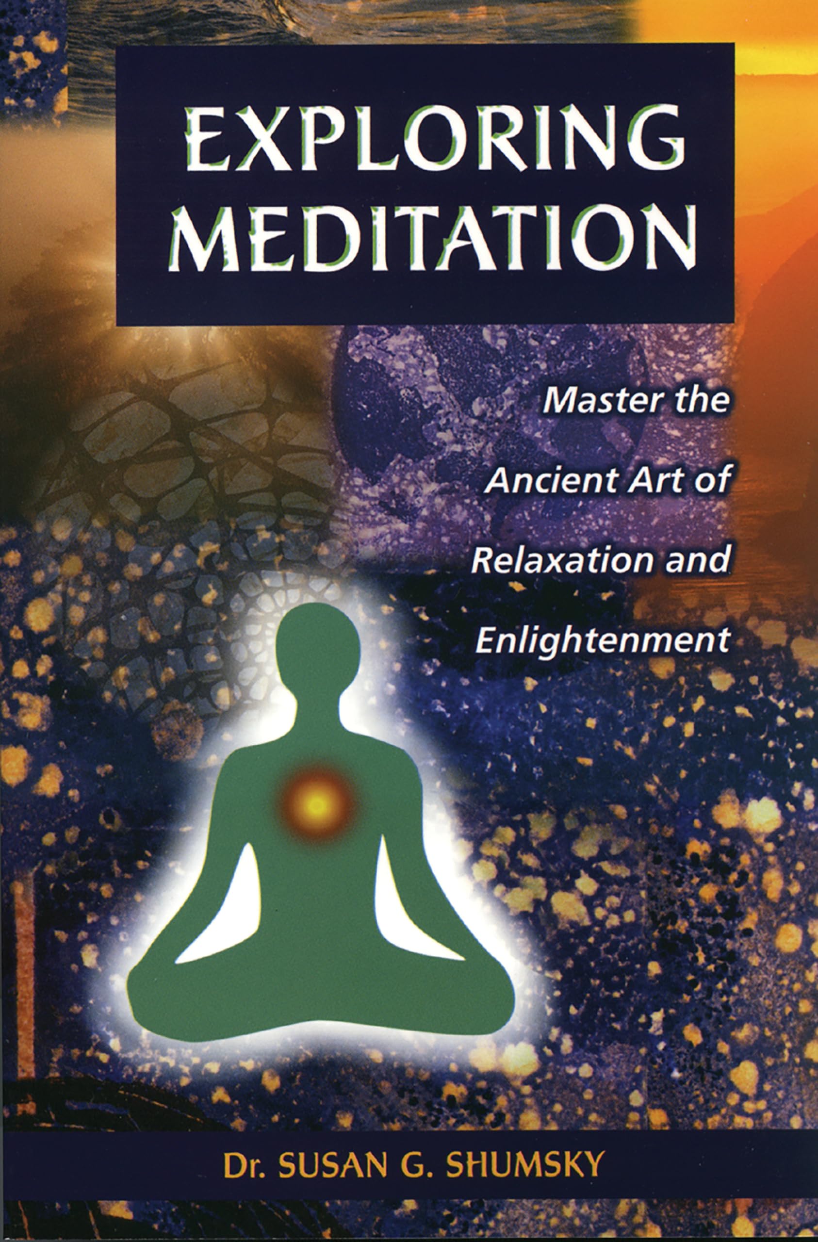 Exploring Meditation: Master the Ancient Art of Relaxation and Enlightenment,Used