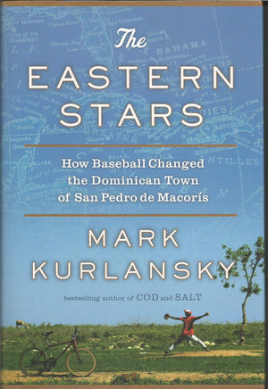 The Eastern Stars: How Baseball Changed the Dominican Town of San Pedro de Macoris,New