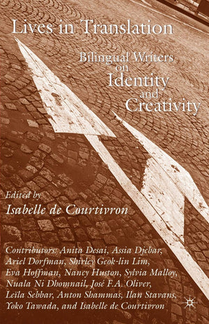 Lives in Translation: Bilingual Writers on Identity and Creativity,Used