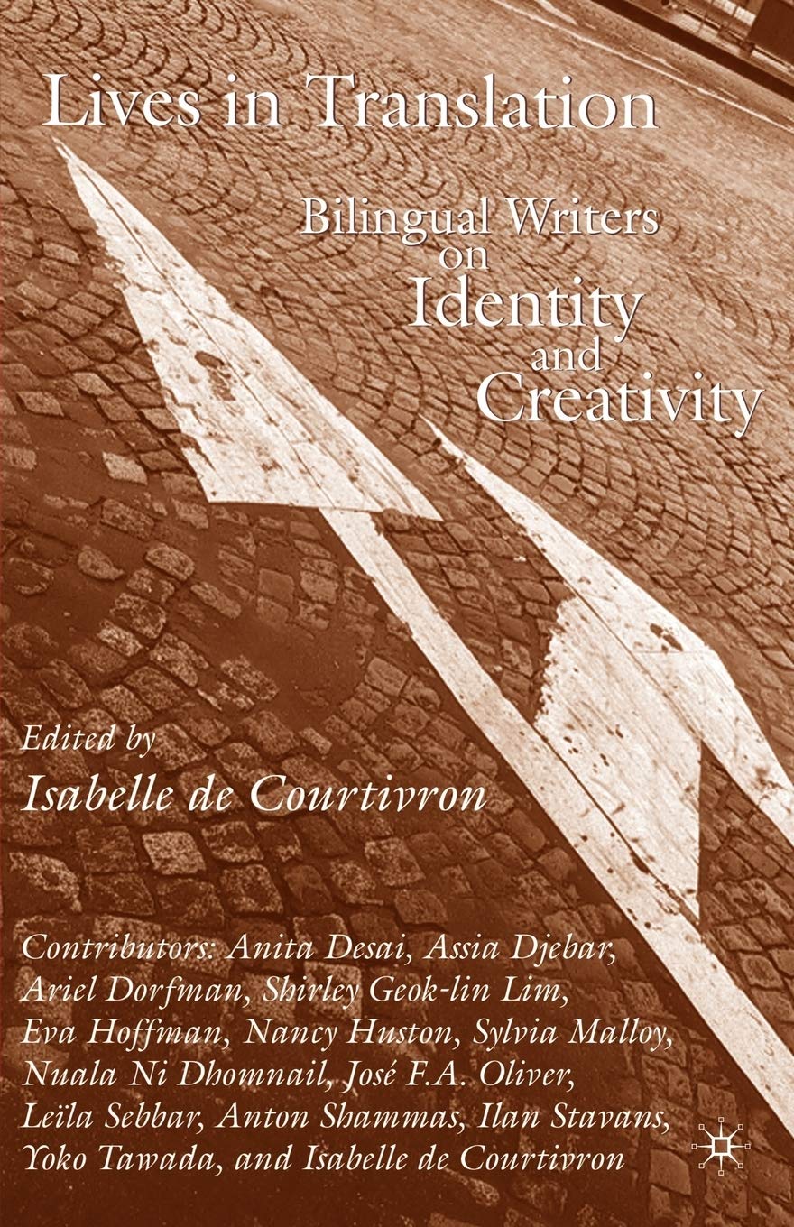 Lives in Translation: Bilingual Writers on Identity and Creativity,Used