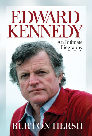 Edward Kennedy: An Intimate Biography,New